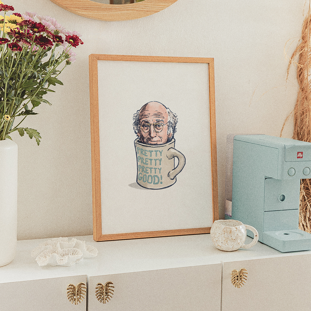 Pretty Good Latte Larry David Print